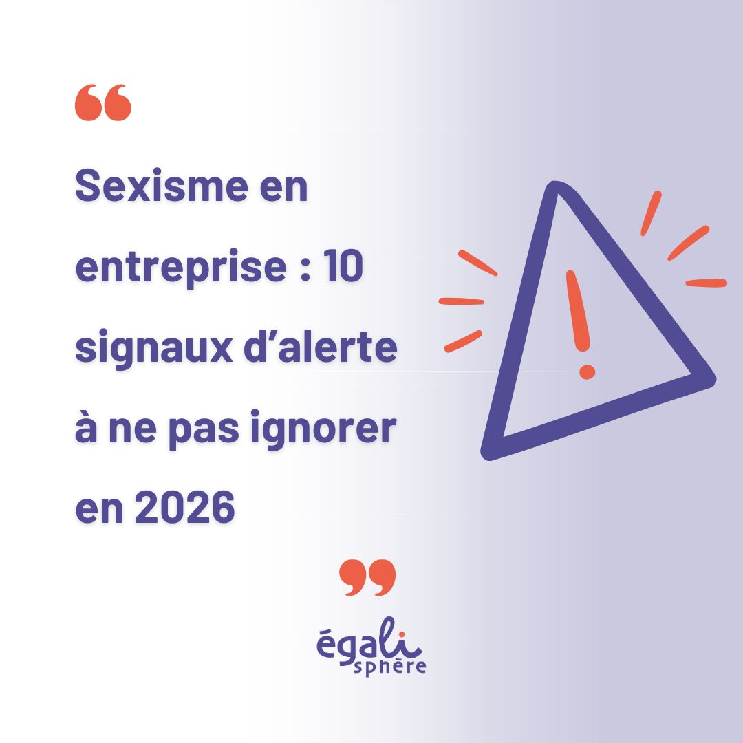 Sexisme en entreprise : 10 signaux d'alerte à ne pas ignorer en 2026